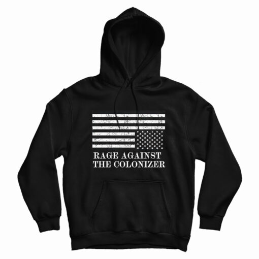 Rage Against The Colonizer Hoodie