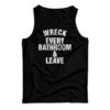 Roman Reigns Wreck Every Bathroom And Leave Tank Top
