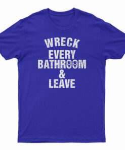 Roman Reigns Wreck Every Bathroom And Leave T-Shirt