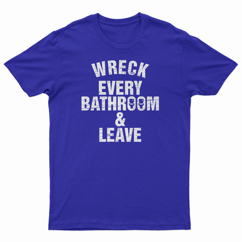 Roman Reigns Wreck Every Bathroom And Leave T-Shirt