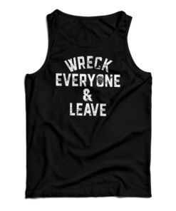 Roman Reigns Wreck Everyone And Leave Tank Top