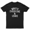 Roman Reigns Wreck Everyone And Leave T-Shirt