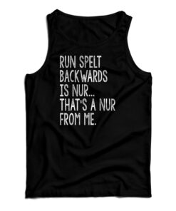 Run Spelled Backwards Is Nur Tank Top
