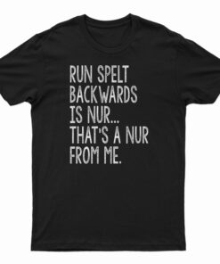 Run Spelled Backwards Is Nur T-Shirt