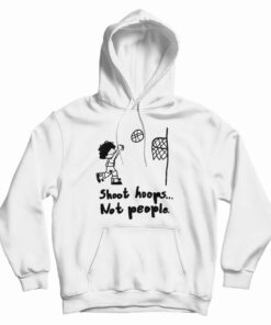 Shoot Hoops Not People Hoodie