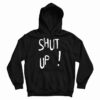 Shut Up Hoodie