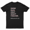 Snow Rain Heat Night Fascism T-Shirt