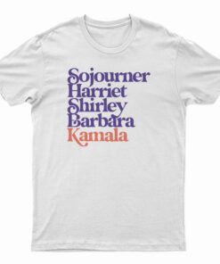 Sojourner Harriet Shirley Barbara Kamala T-Shirt