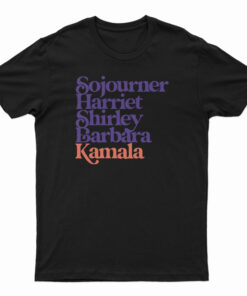 Sojourner Harriet Shirley Barbara Kamala T-Shirt