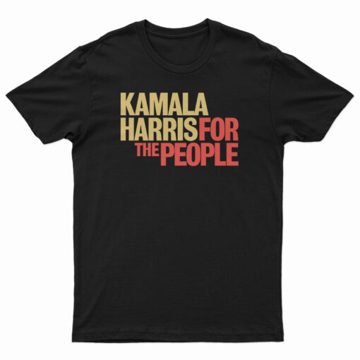 Support Kamala Harris for The People President 2020 Campaign T-Shirt