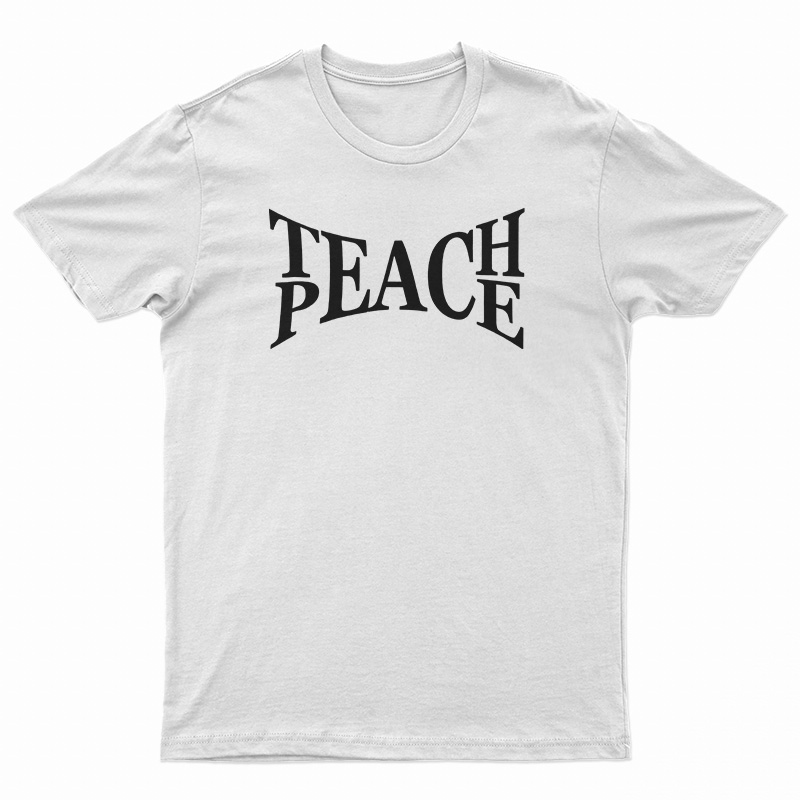 Teach Peace T-Shirt