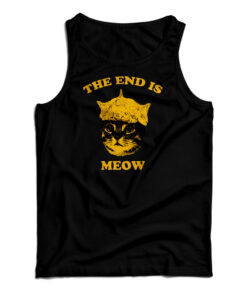 The End Is Meow Tank Top