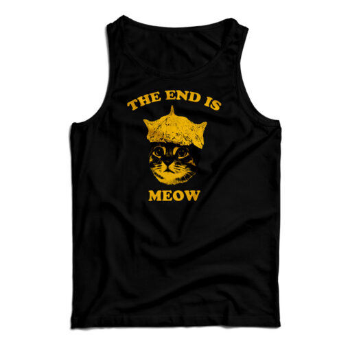 The End Is Meow Tank Top