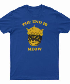 The End Is Meow T-Shirt