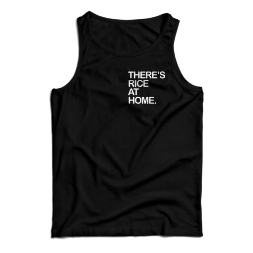 There's Rice At Home Tank Top