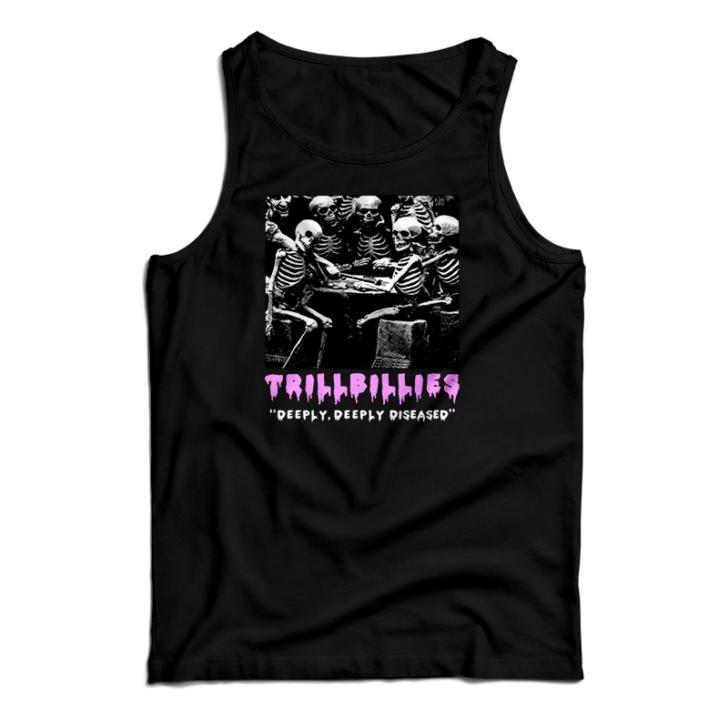 Trillbillies Deeply Deeply Diseased Tank Top