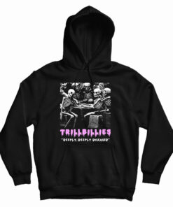 Trillbillies Deeply Deeply Diseased Hoodie
