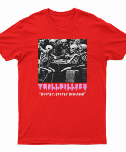 Trillbillies Deeply Deeply Diseased T-Shirt