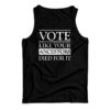 Vote Like Your Ancestors Died For It Tank Top