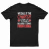 We Call In The Chinese Virus Because It Comes From China T-Shirt