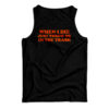 When I Die Just Throw Me In The Trash Tank Top