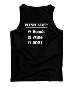 Wish List Beach Wine 2021 Tank Top