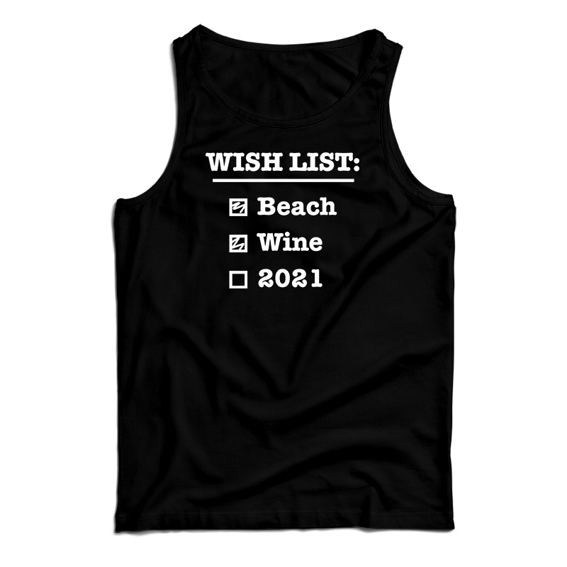 Wish List Beach Wine 2021 Tank Top