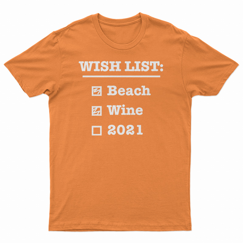Wish List Beach Wine 2021 T-Shirt
