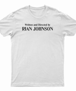 Written And Directed By Rian Johnson T-Shirt