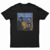 You Ain't Playin Tonight T-Shirt