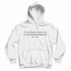 You Just Have To Take It One Hoodie