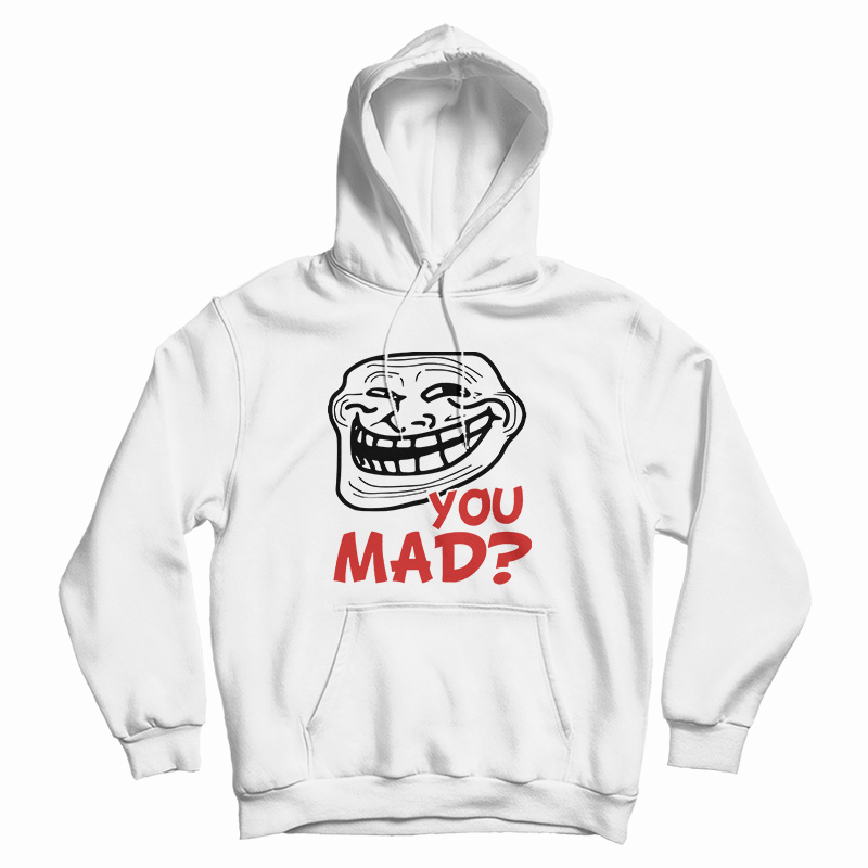 You Mad? Hoodie