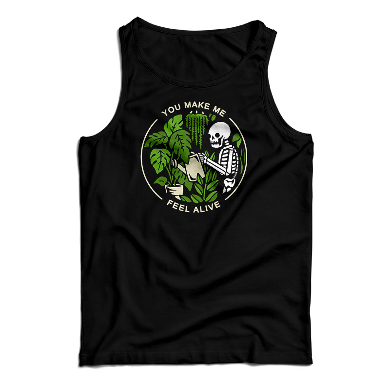 You Make Me Feel Alive Funny Skeleton Tank Top