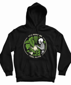 You Make Me Feel Alive Funny Skeleton Hoodie