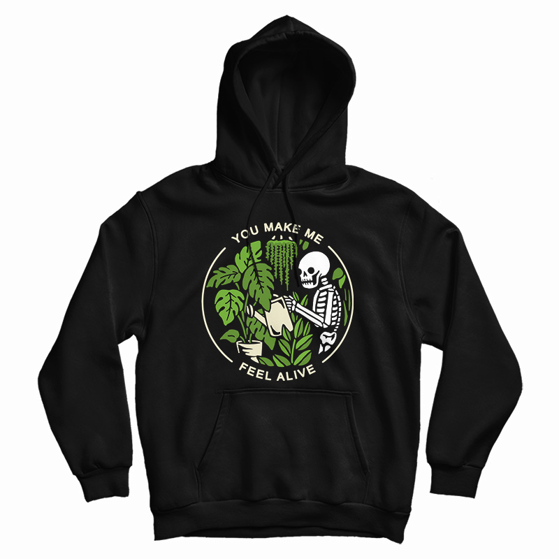 You Make Me Feel Alive Funny Skeleton Hoodie