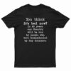 You Think It's Bad Now In 20 Years Our Country Will Be Run By People T-Shirt