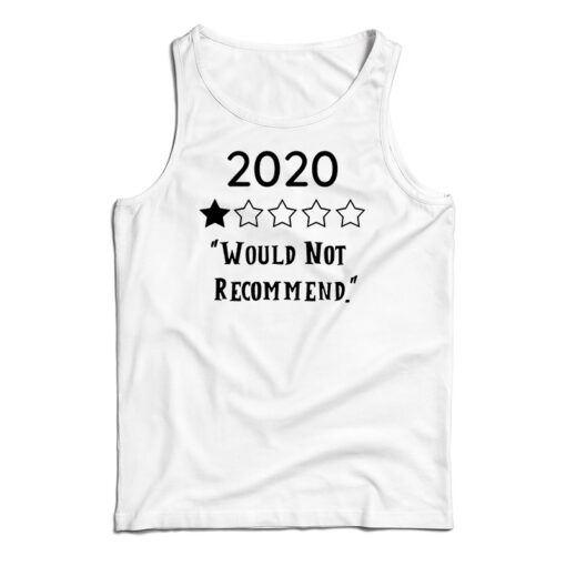 2020 Would Not Recommend Tank Top