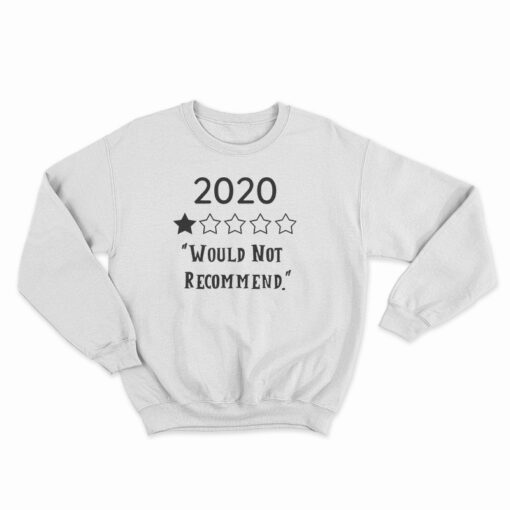 2020 Would Not Recommend Sweatshirt