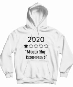2020 Would Not Recommend Hoodie