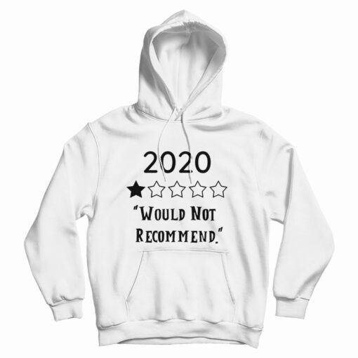 2020 Would Not Recommend Hoodie