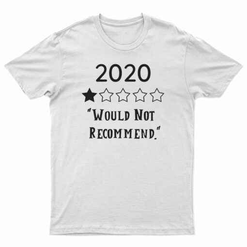 2020 Would Not Recommend T-Shirt