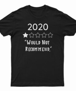 2020 Would Not Recommend T-Shirt