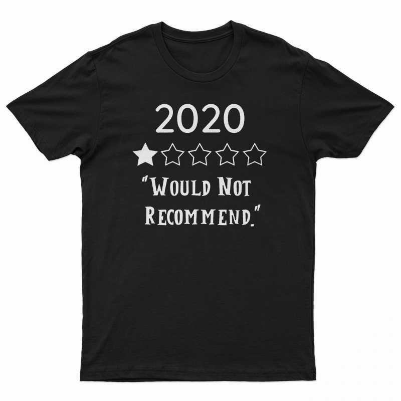 2020 Would Not Recommend T-Shirt