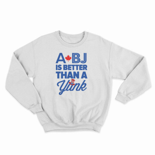 A BJ Is Better Than A Yank Baseball Sweatshirt