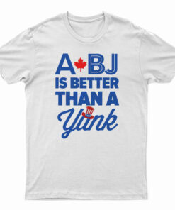 A BJ Is Better Than A Yank Baseball T-Shirt
