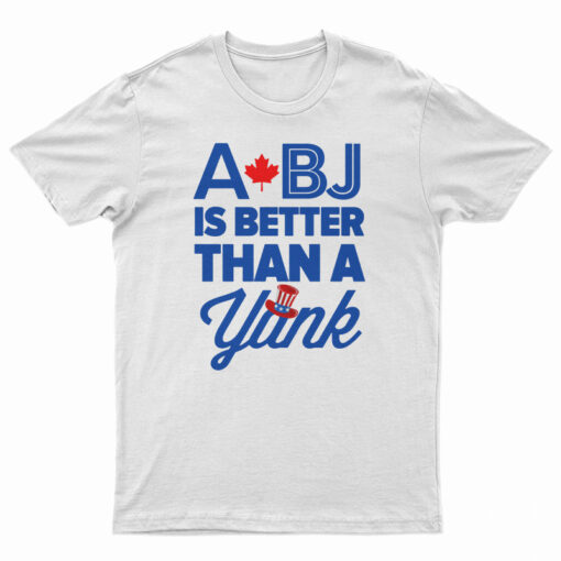 A BJ Is Better Than A Yank Baseball T-Shirt