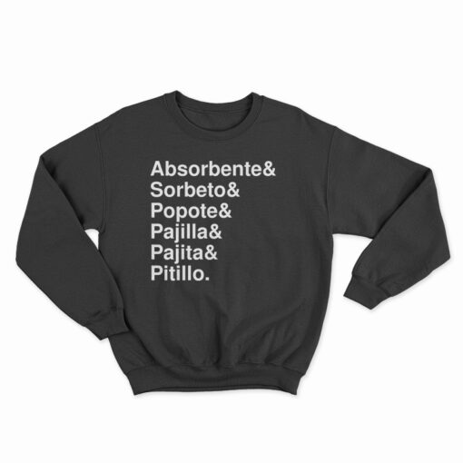 Absorbente And Sorbeto And Popote And Pajilla And Pajita And Pitillo Sweatshirt