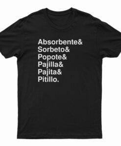 Absorbente And Sorbeto And Popote And Pajilla And Pajita And Pitillo T-Shirt