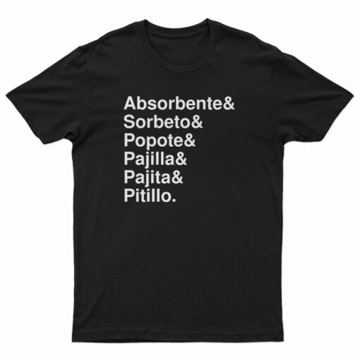 Absorbente And Sorbeto And Popote And Pajilla And Pajita And Pitillo T-Shirt