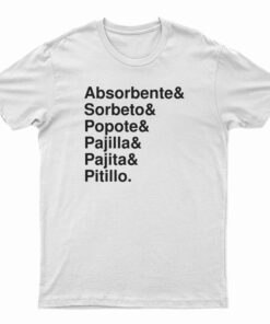 Absorbente And Sorbeto And Popote And Pajilla And Pajita And Pitillo T-Shirt